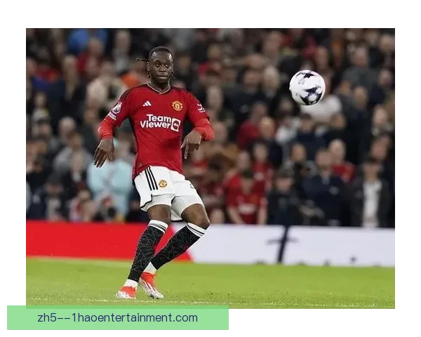 万比萨卡告别曼联转会西汉姆联铁锤帮右路迎来防守悍将新篇章开启